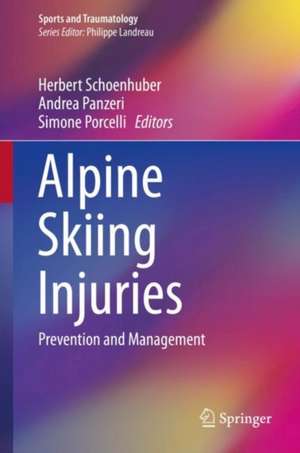 Alpine Skiing Injuries: Prevention and Management de Herbert Schoenhuber