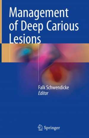 Management of Deep Carious Lesions de Falk Schwendicke