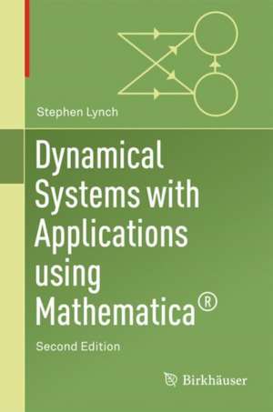 Dynamical Systems with Applications Using Mathematica® de Stephen Lynch