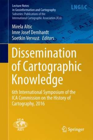 Dissemination of Cartographic Knowledge: 6th International Symposium of the ICA Commission on the History of Cartography, 2016 de Mirela Altić