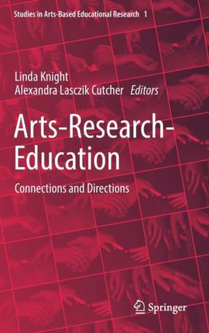 Arts-Research-Education: Connections and Directions de Linda Knight