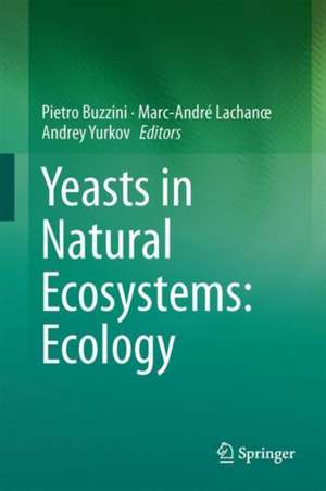 Yeasts in Natural Ecosystems: Ecology de Pietro Buzzini