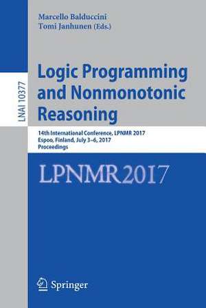 Logic Programming and Nonmonotonic Reasoning: 14th International Conference, LPNMR 2017, Espoo, Finland, July 3-6, 2017, Proceedings de Marcello Balduccini