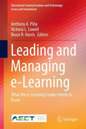 Leading and Managing e-Learning: What the e-Learning Leader Needs to Know de Anthony A. Piña