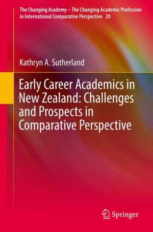 Early Career Academics in New Zealand: Challenges and Prospects in Comparative Perspective de Kathryn A. Sutherland