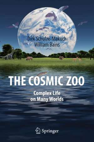 The Cosmic Zoo: Complex Life on Many Worlds de Dirk Schulze-Makuch