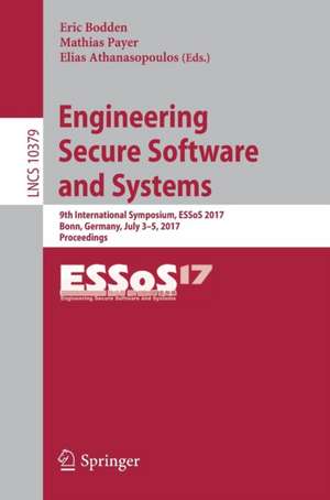 Engineering Secure Software and Systems: 9th International Symposium, ESSoS 2017, Bonn, Germany, July 3-5, 2017, Proceedings de Eric Bodden