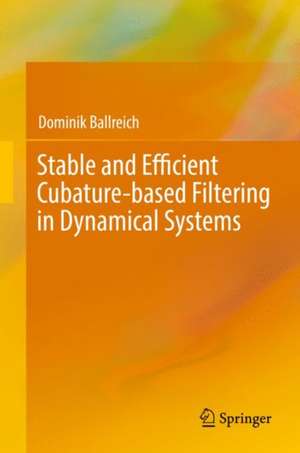 Stable and Efficient Cubature-based Filtering in Dynamical Systems de Dominik Ballreich