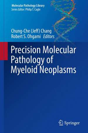 Precision Molecular Pathology of Myeloid Neoplasms de Chung-Che (Jeff) Chang