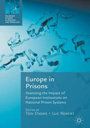 Europe in Prisons: Assessing the Impact of European Institutions on National Prison Systems de Tom Daems