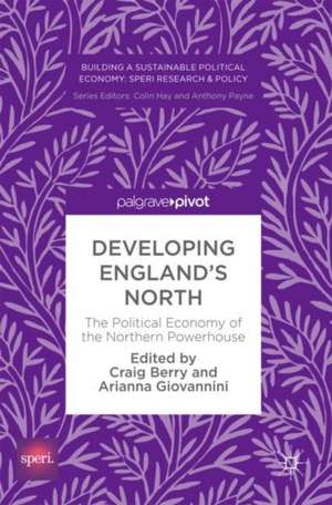 Developing England’s North: The Political Economy of the Northern Powerhouse de Craig Berry