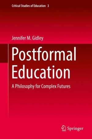 Postformal Education: A Philosophy for Complex Futures de Jennifer M. Gidley