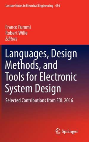 Languages, Design Methods, and Tools for Electronic System Design: Selected Contributions from FDL 2016 de Franco Fummi