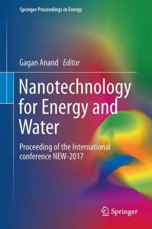 Nanotechnology for Energy and Water: Proceedings of the International Conference NEW-2017 de Gagan Anand