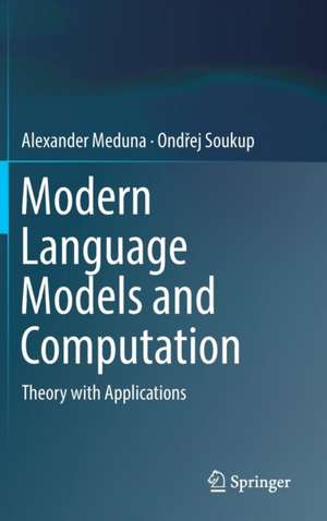 Modern Language Models and Computation: Theory with Applications de Alexander Meduna