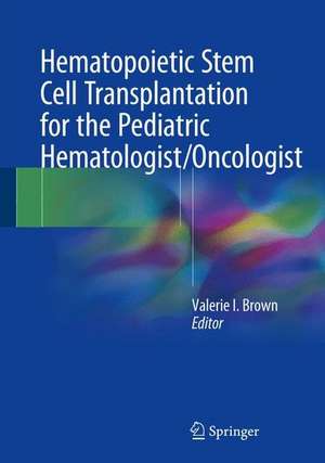 Hematopoietic Stem Cell Transplantation for the Pediatric Hematologist/Oncologist de Valerie I. Brown