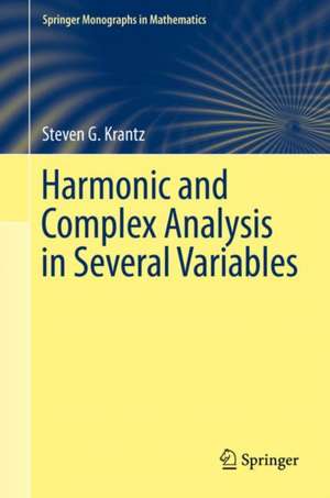 Harmonic and Complex Analysis in Several Variables de Steven G. Krantz