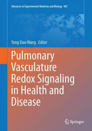 Pulmonary Vasculature Redox Signaling in Health and Disease de Yong-Xiao Wang