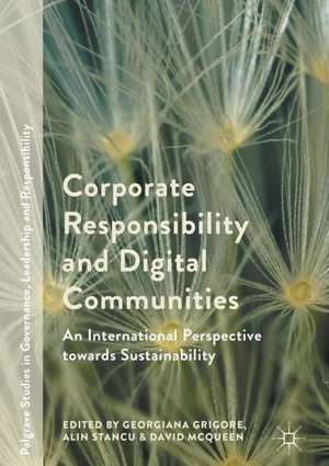 Corporate Responsibility and Digital Communities: An International Perspective towards Sustainability de Georgiana Grigore