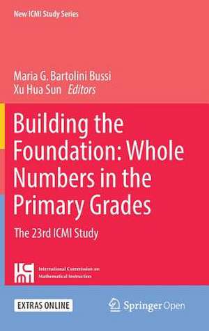 Building the Foundation: Whole Numbers in the Primary Grades: The 23rd ICMI Study de Maria G. Bartolini Bussi