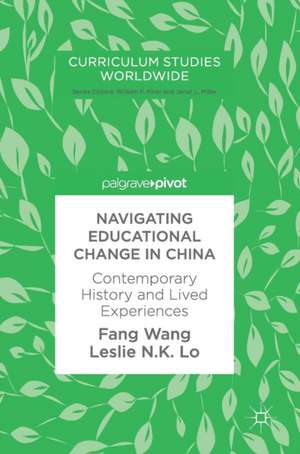 Navigating Educational Change in China: Contemporary History and Lived Experiences de Fang Wang