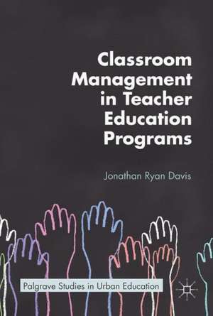 Classroom Management in Teacher Education Programs de Jonathan Ryan Davis