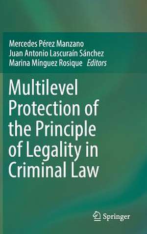 Multilevel Protection of the Principle of Legality in Criminal Law de Mercedes Pérez Manzano