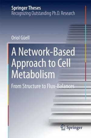 A Network-Based Approach to Cell Metabolism: From Structure to Flux Balances de Oriol Güell