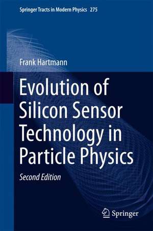 Evolution of Silicon Sensor Technology in Particle Physics de Frank Hartmann