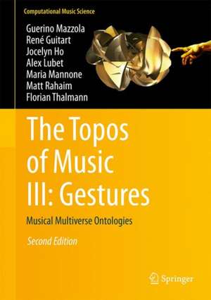 The Topos of Music III: Gestures: Musical Multiverse Ontologies de Guerino Mazzola