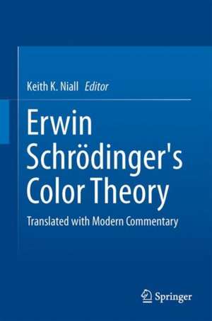 Erwin Schrödinger's Color Theory: Translated with Modern Commentary de Keith K. Niall