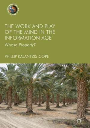 The Work and Play of the Mind in the Information Age: Whose Property? de Phillip Kalantzis-Cope