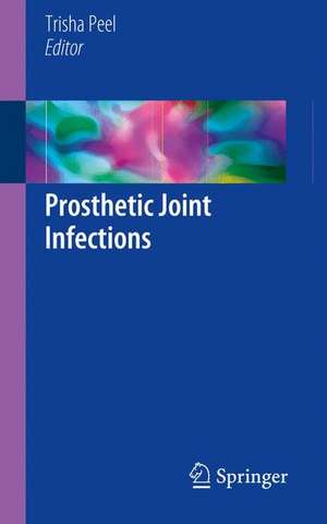 Prosthetic Joint Infections de Trisha Peel