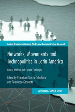 Networks, Movements and Technopolitics in Latin America: Critical Analysis and Current Challenges de Francisco Sierra Caballero