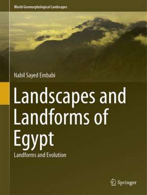 Landscapes and Landforms of Egypt: Landforms and Evolution de Nabil Sayed Embabi