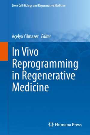 In Vivo Reprogramming in Regenerative Medicine de Açelya Yilmazer