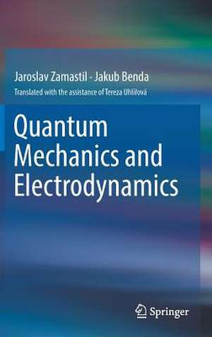 Quantum Mechanics and Electrodynamics de Jaroslav Zamastil