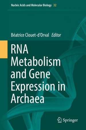 RNA Metabolism and Gene Expression in Archaea de Béatrice Clouet-d'Orval