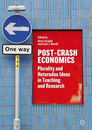 Post-Crash Economics: Plurality and Heterodox Ideas in Teaching and Research de Omar Feraboli