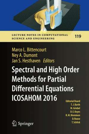 Spectral and High Order Methods for Partial Differential Equations ICOSAHOM 2016: Selected Papers from the ICOSAHOM conference, June 27-July 1, 2016, Rio de Janeiro, Brazil de Marco L. Bittencourt