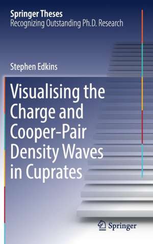 Visualising the Charge and Cooper-Pair Density Waves in Cuprates de Stephen Edkins