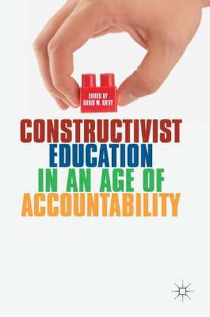 Constructivist Education in an Age of Accountability de David W. Kritt