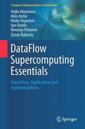 DataFlow Supercomputing Essentials: Algorithms, Applications and Implementations de Veljko Milutinovic