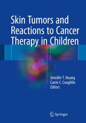 Skin Tumors and Reactions to Cancer Therapy in Children de Jennifer T. Huang