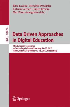 Data Driven Approaches in Digital Education: 12th European Conference on Technology Enhanced Learning, EC-TEL 2017, Tallinn, Estonia, September 12–15, 2017, Proceedings de Élise Lavoué