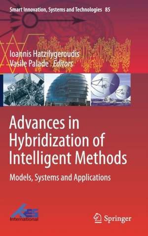 Advances in Hybridization of Intelligent Methods: Models, Systems and Applications de Ioannis Hatzilygeroudis