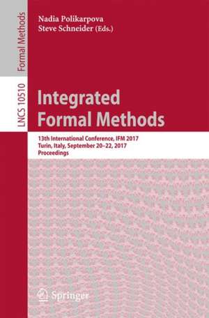 Integrated Formal Methods: 13th International Conference, IFM 2017, Turin, Italy, September 20-22, 2017, Proceedings de Nadia Polikarpova