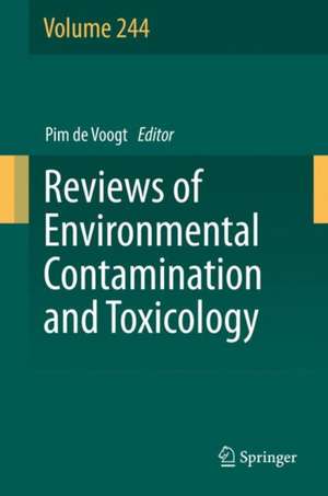 Reviews of Environmental Contamination and Toxicology Volume 244 de Pim de Voogt