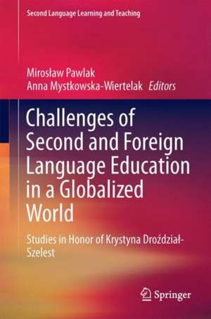 Challenges of Second and Foreign Language Education in a Globalized World: Studies in Honor of Krystyna Droździał-Szelest de Mirosław Pawlak