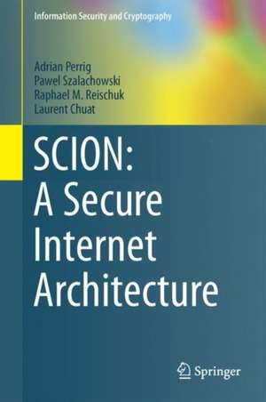 SCION: A Secure Internet Architecture de Adrian Perrig